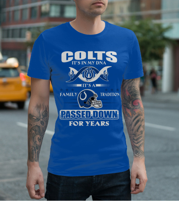 Colts It's In My Dna It's A Family Tradition Passed Down For Years T-Shirt