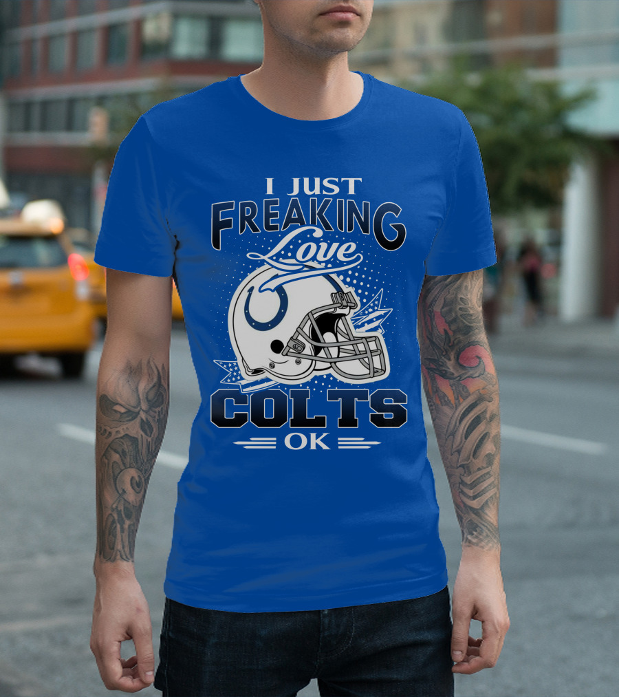 I Just Freaking Love Indianapolis Colts Ok T-Shirt