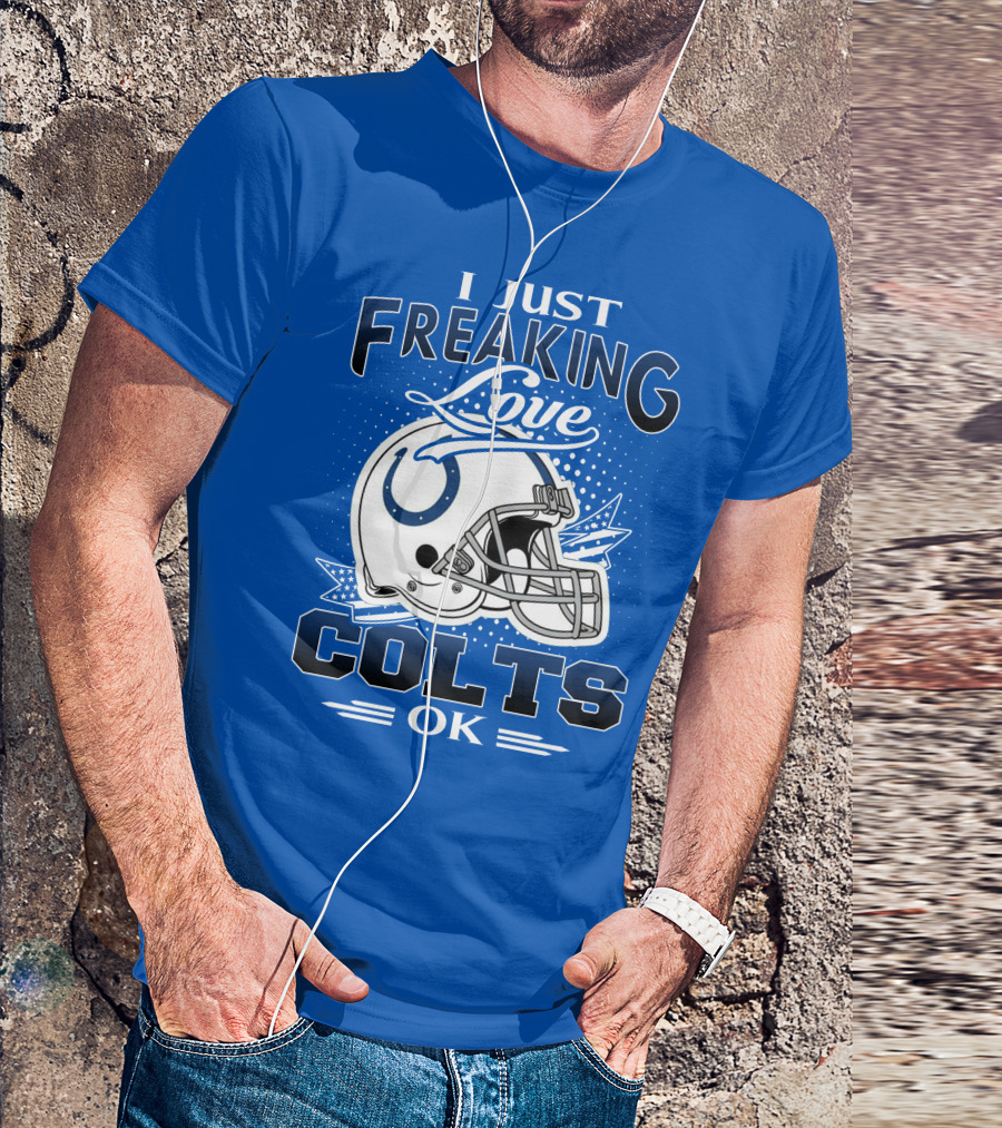 I Just Freaking Love Indianapolis Colts Ok T-Shirt