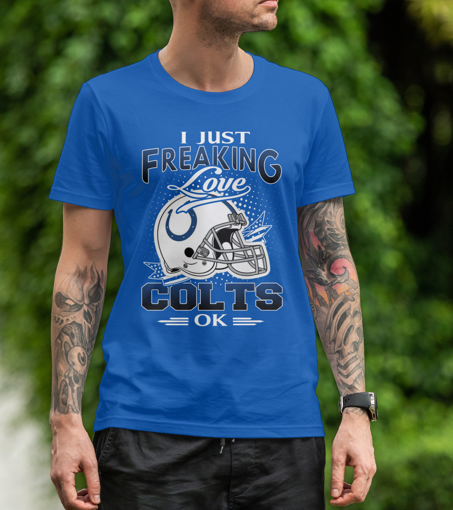 I Just Freaking Love Indianapolis Colts Ok T-Shirt