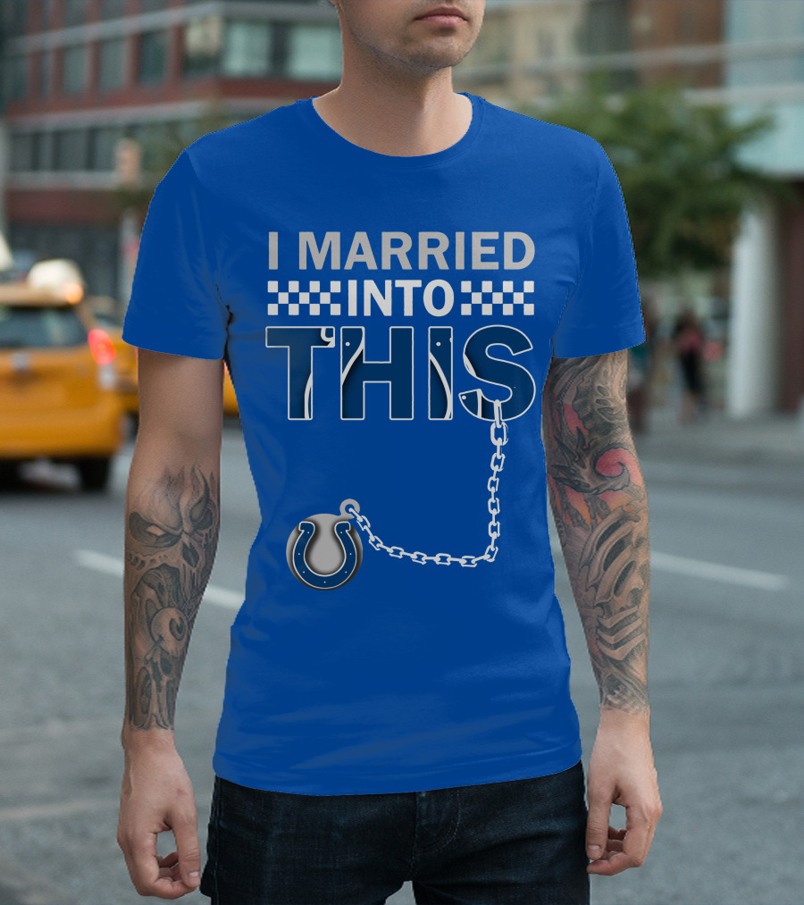 Indianapolis Colts 37 I Married Into This T-Shirt