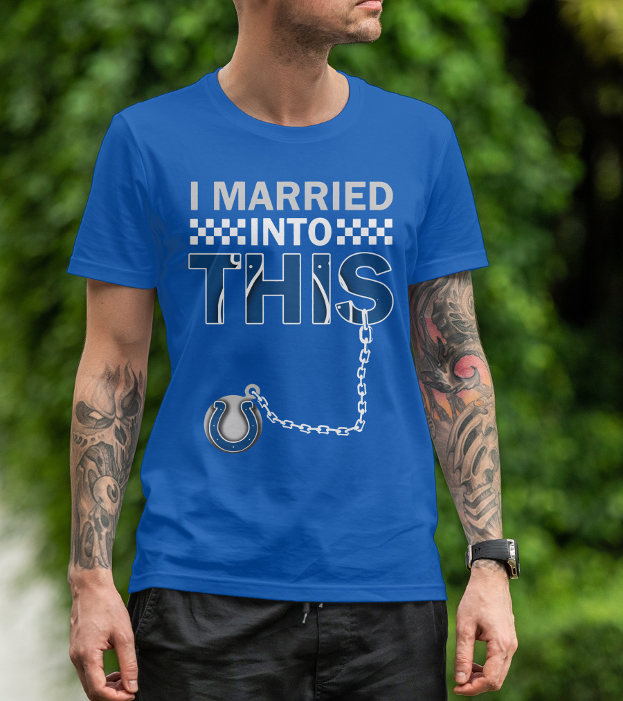Indianapolis Colts 37 I Married Into This T-Shirt