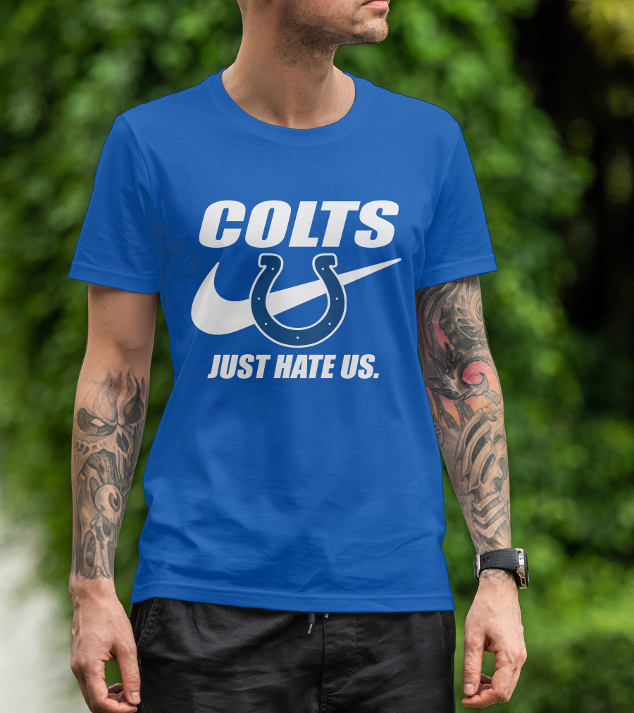 Colts Just Hate Us Nike T-Shirt