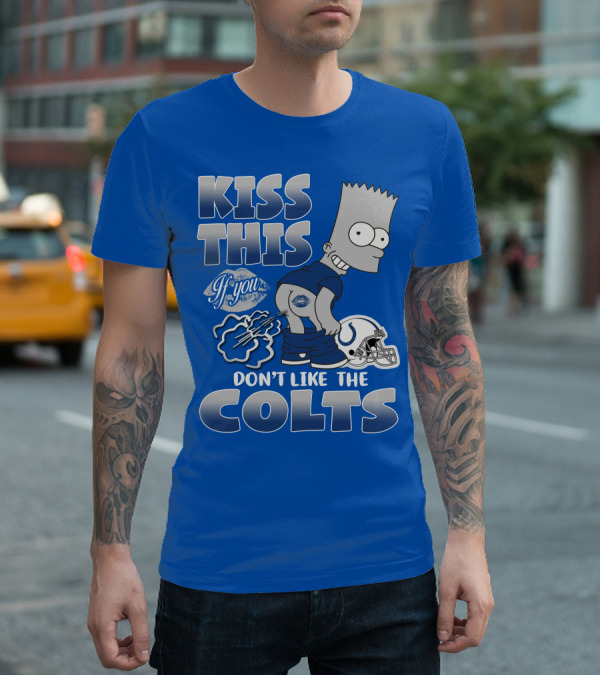 Kiss This If You Don't Like The Indianapolis Colts Bart Simpson T-Shirt