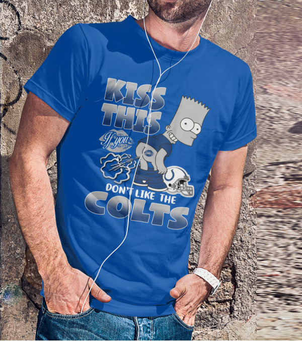 Kiss This If You Don't Like The Indianapolis Colts Bart Simpson T-Shirt