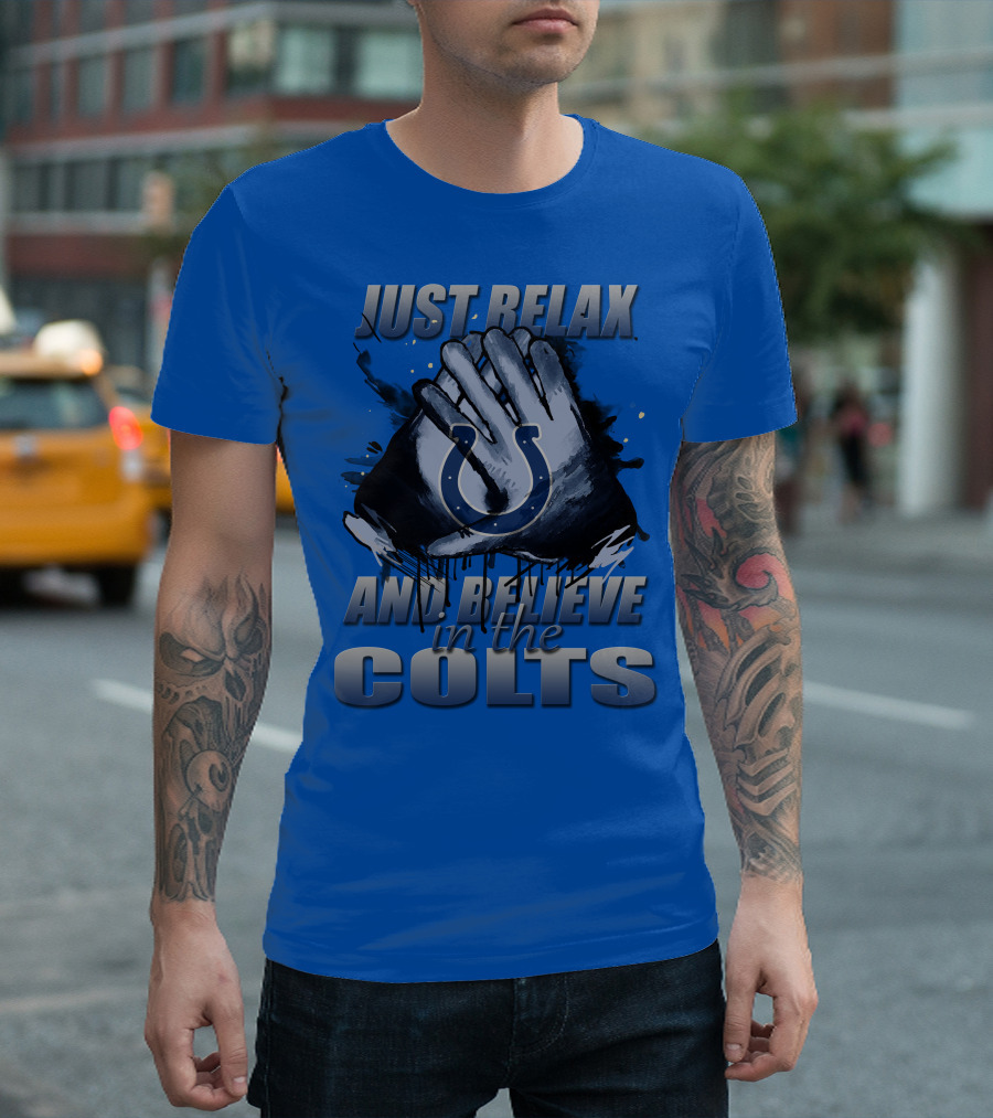 Just Relax And Believe In The Colts Indianapolis Colts T-Shirt