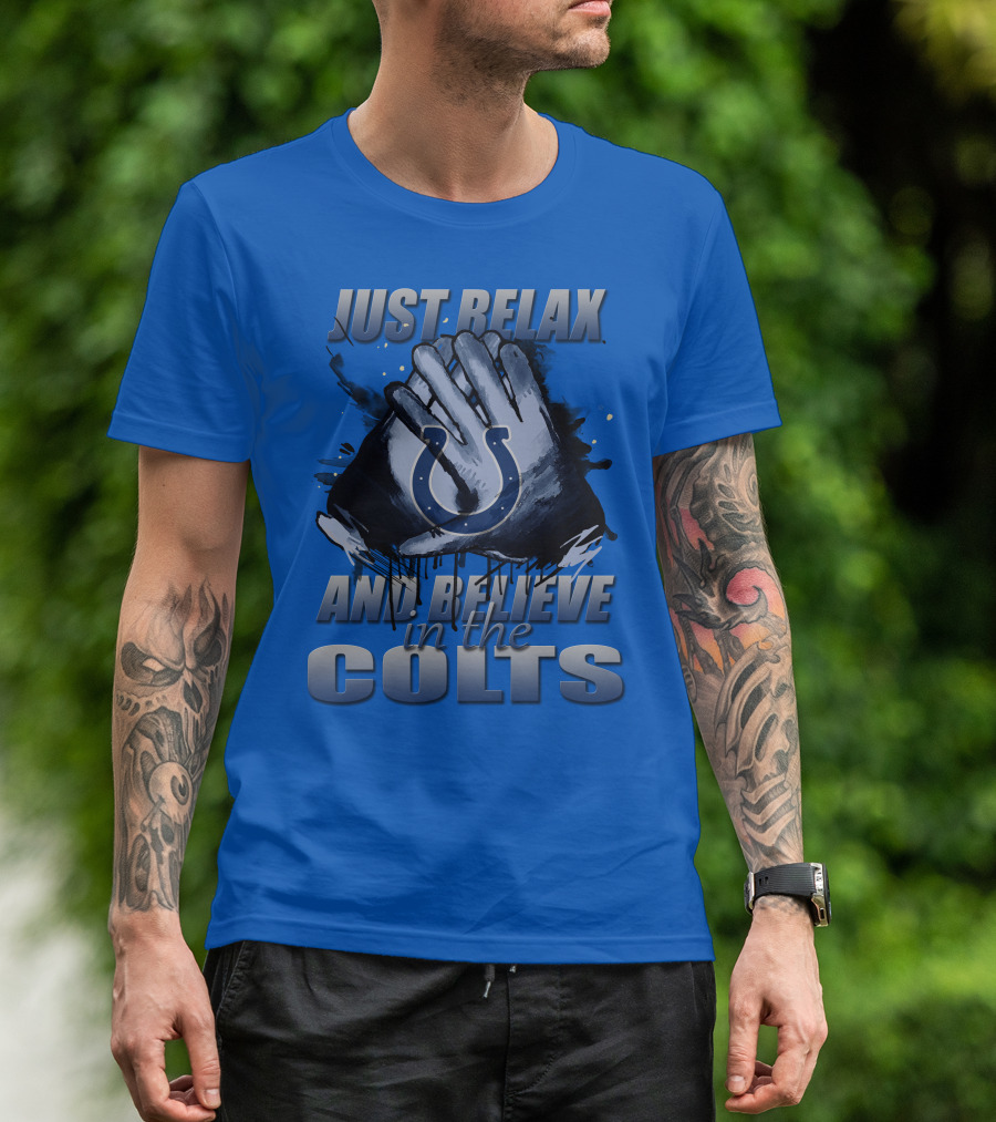 Just Relax And Believe In The Colts Indianapolis Colts T-Shirt