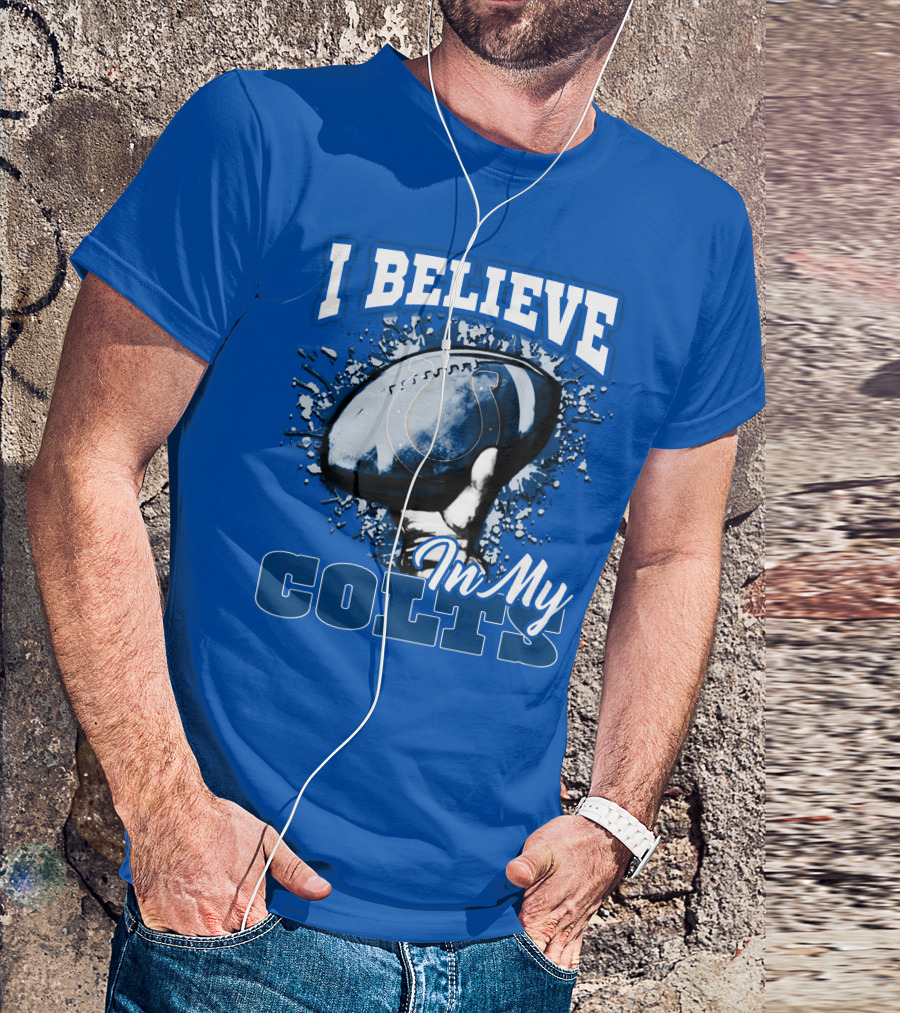 I Believe In My Colts Football Fan Spirit T-Shirt