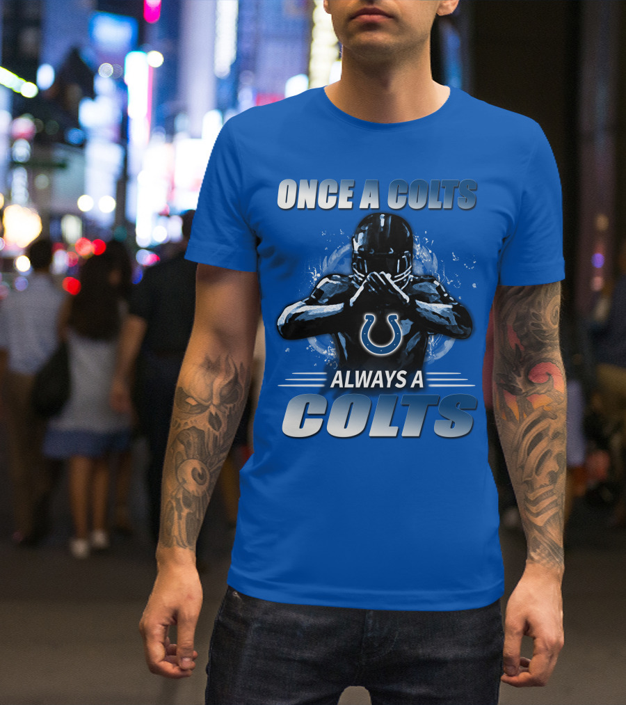 Once A Colts Always A Colts Indianapolis Colts T-Shirt