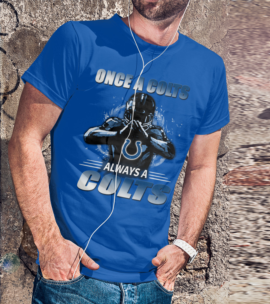 Once A Colts Always A Colts Indianapolis Colts T-Shirt