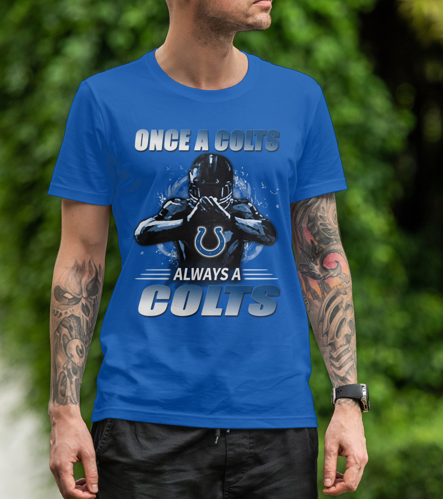 Once A Colts Always A Colts Indianapolis Colts T-Shirt