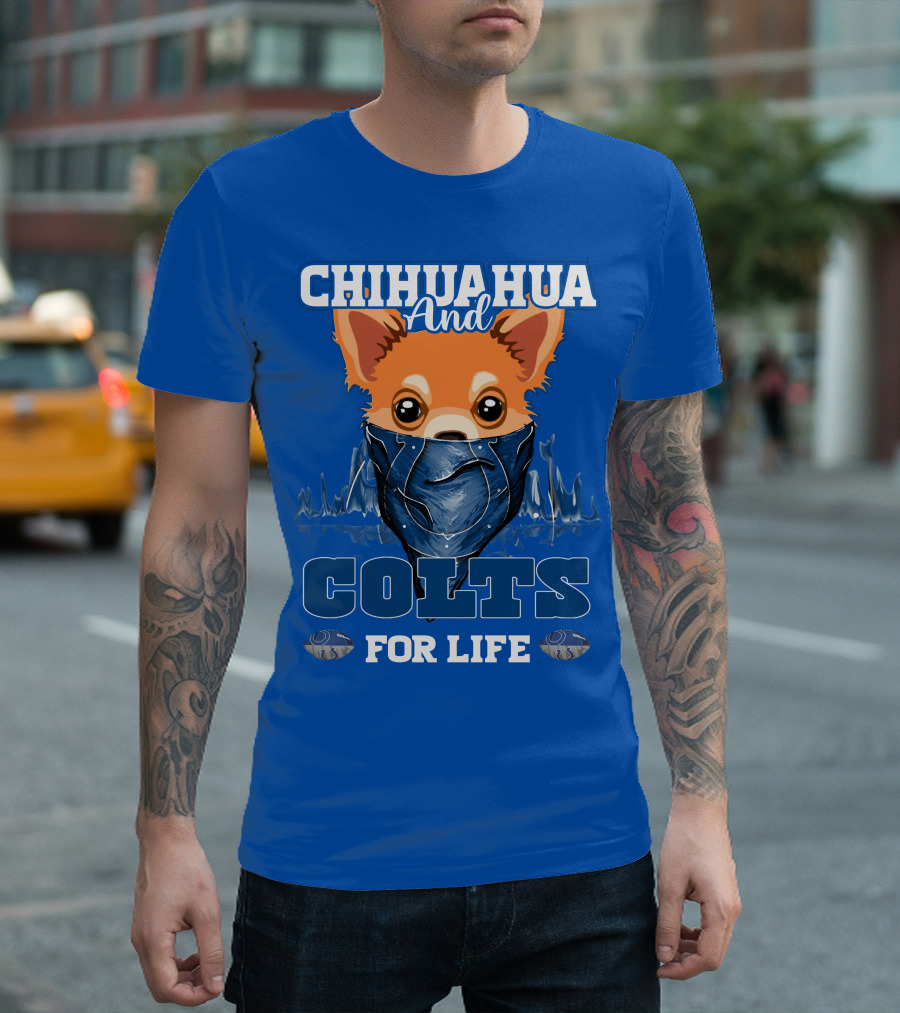 Chihuahua And Colts For Life Indianapolis T-Shirt