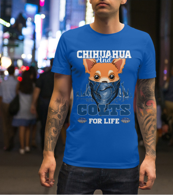 Chihuahua And Colts For Life Indianapolis T-Shirt