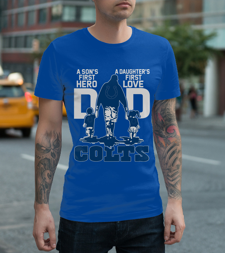 A Son's First Hero A Daughter's First Love Dad Colts T-Shirt