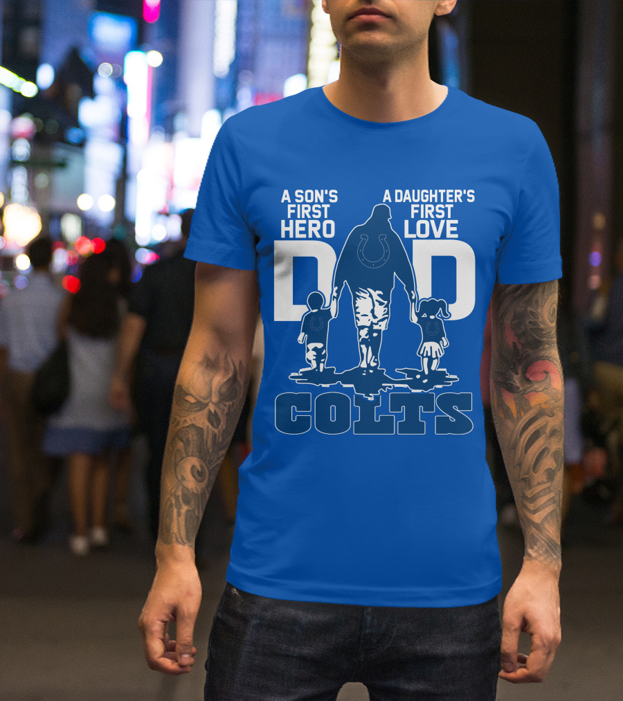 A Son's First Hero A Daughter's First Love Dad Colts T-Shirt
