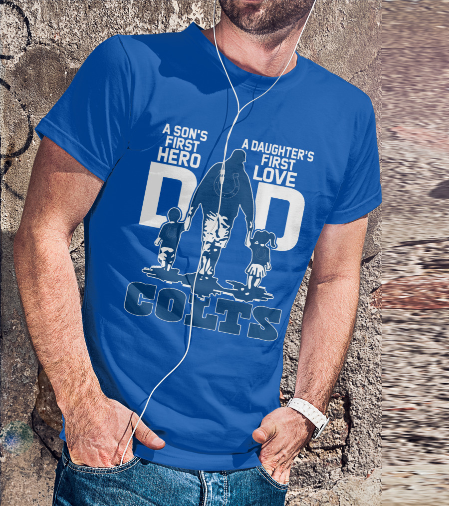 A Son's First Hero A Daughter's First Love Dad Colts T-Shirt