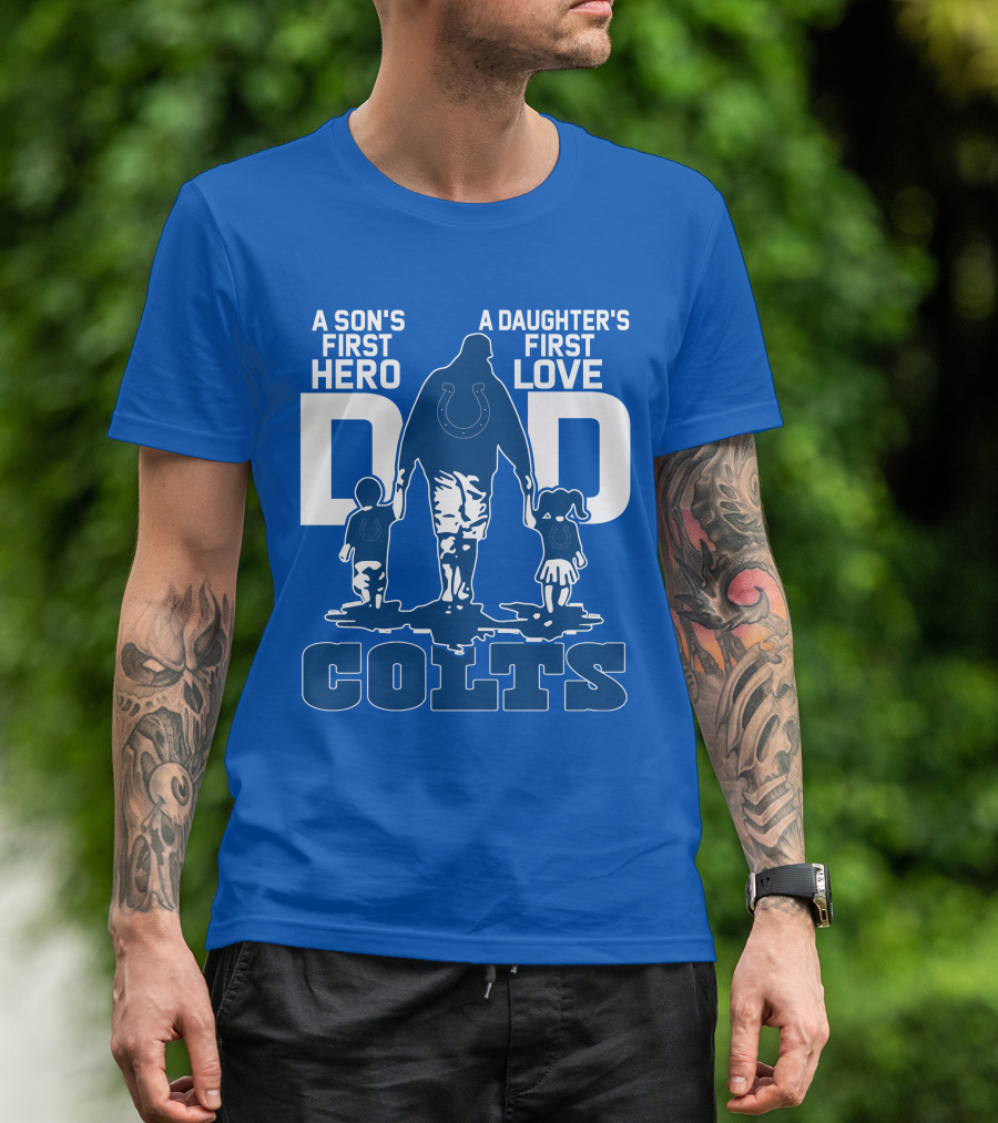 A Son's First Hero A Daughter's First Love Dad Colts T-Shirt