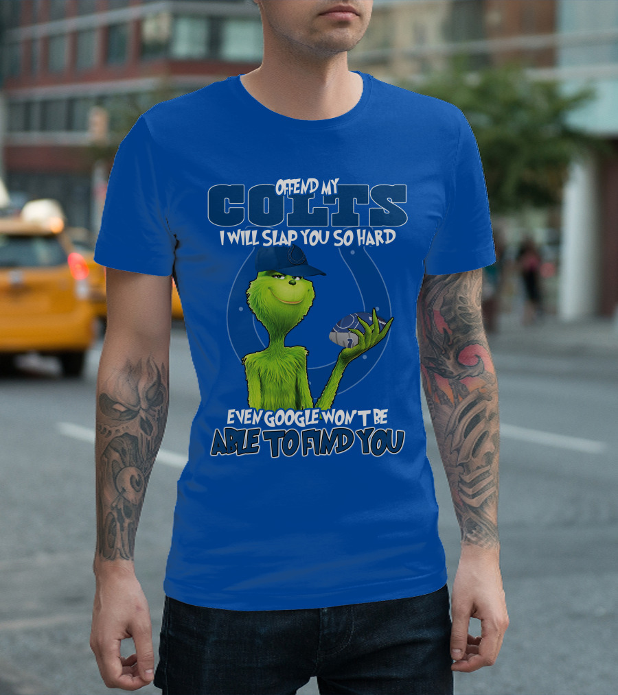 Offend My Colts Even Google Won't Be Able to Find You Grinch Wearing Hat Holding Football T-Shirt