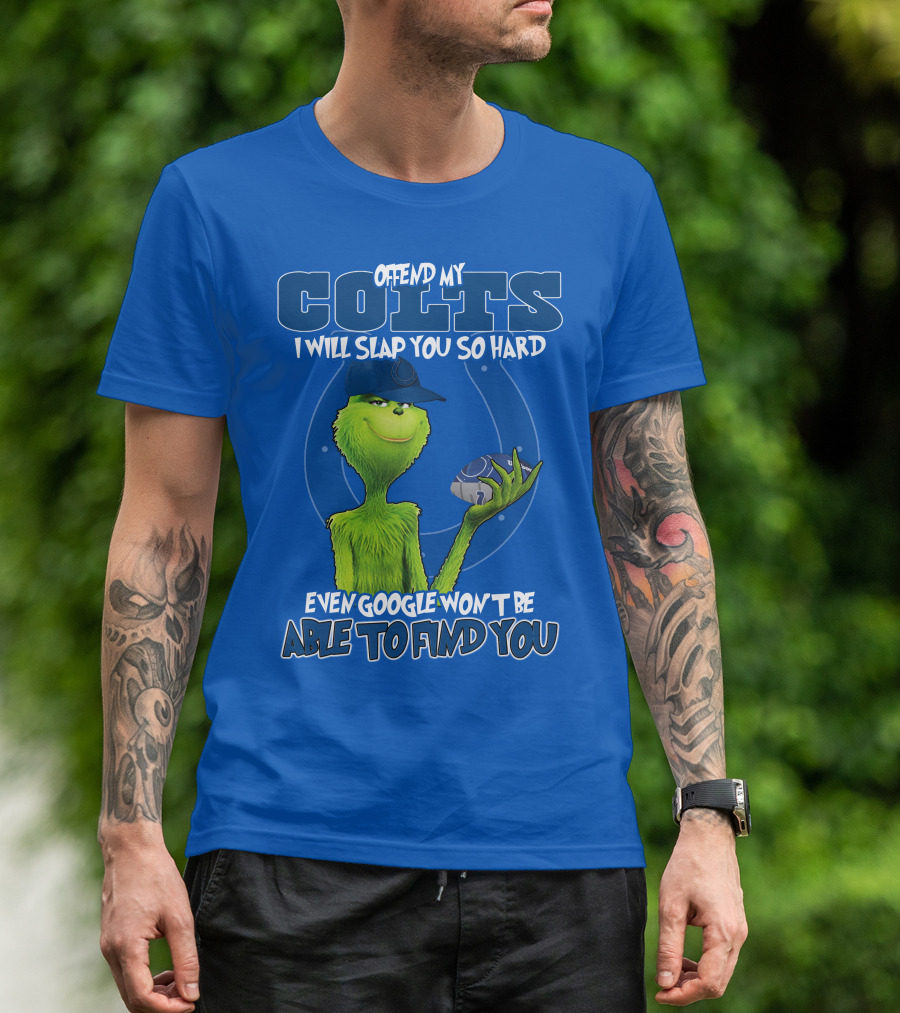Offend My Colts Even Google Won't Be Able To Find You Grinch Wearing Hat Holding Football T-Shirt