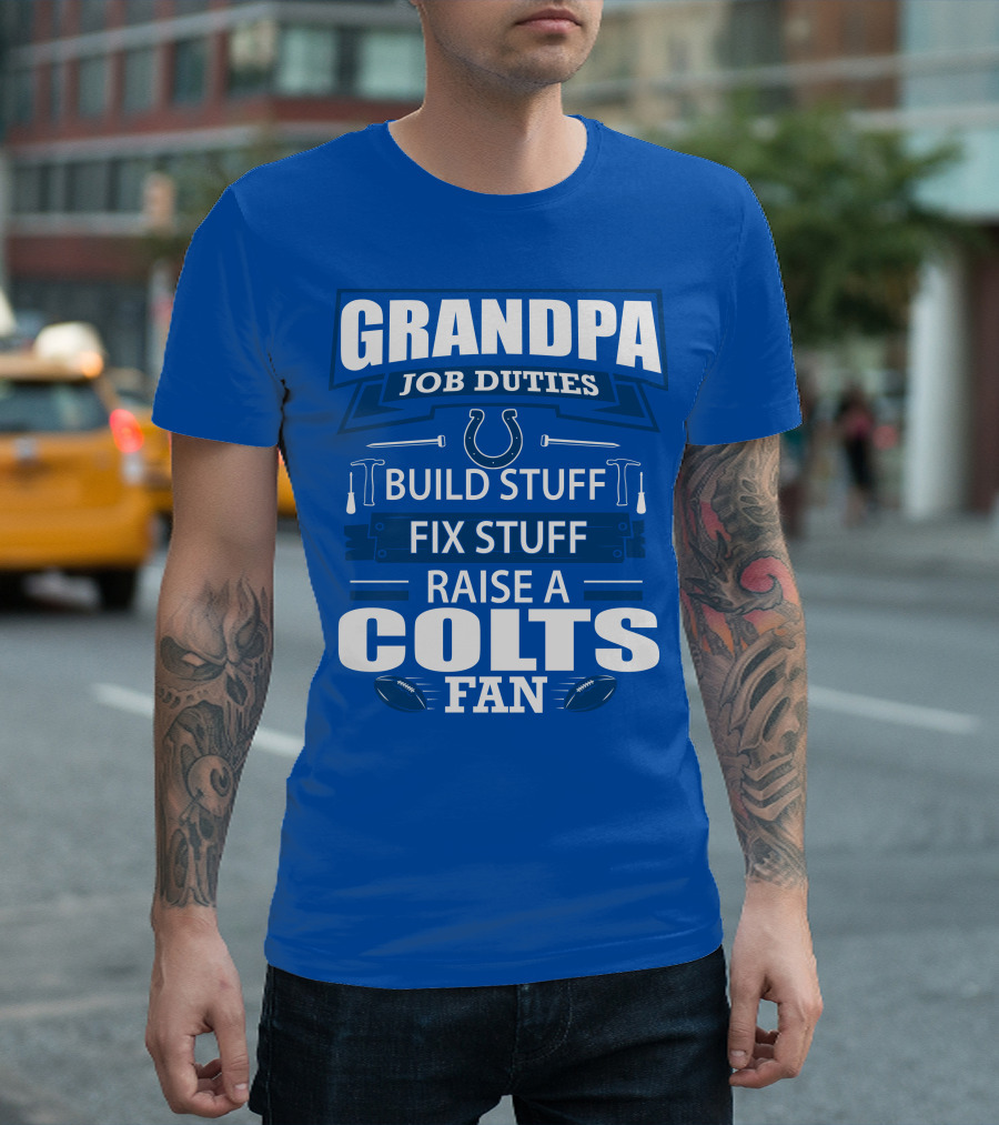 Grandpa Job Duties Build Fix Raise A Colts Fan T-Shirt