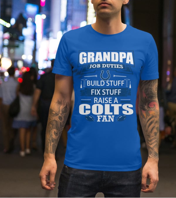 Grandpa Job Duties Build Fix Raise A Colts Fan T-Shirt