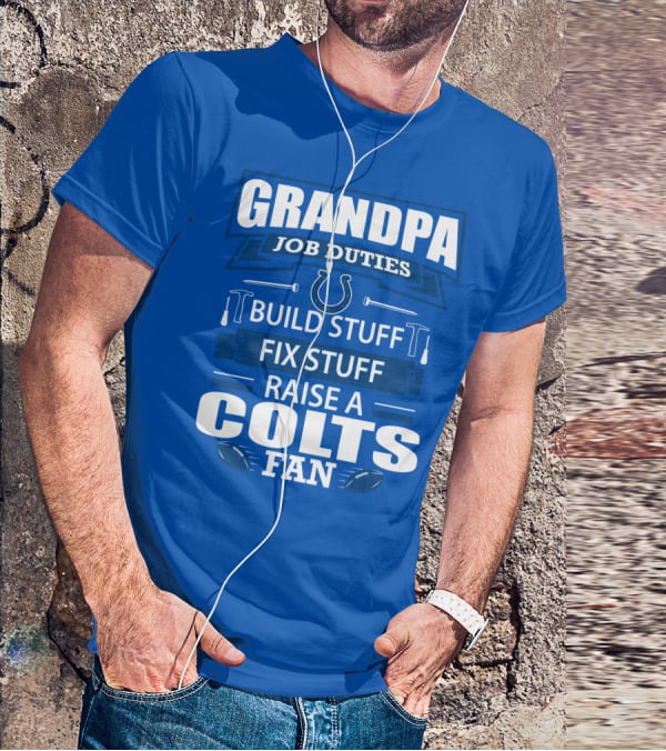 Grandpa Job Duties Build Fix Raise A Colts Fan T-Shirt