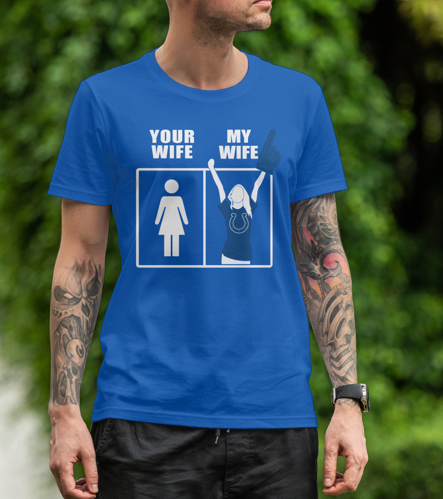 Your Wife My Wife Indianapolis Colts T-Shirt