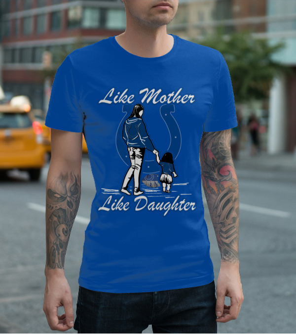 Like Mother Like Daughter Indianapolis Colts T-Shirt