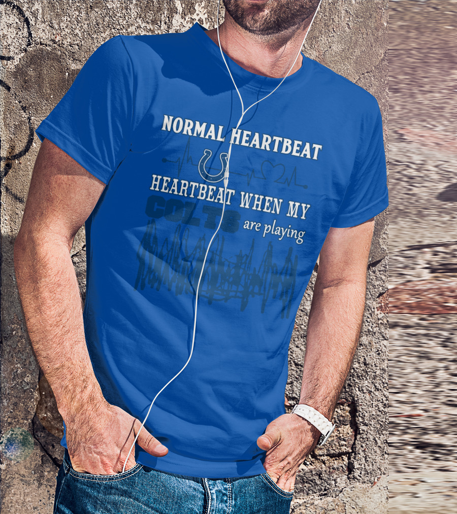 Normal Heartbeat Heartbeat When My Colts Are Playing Indianapolis Colts 61 T-Shirt