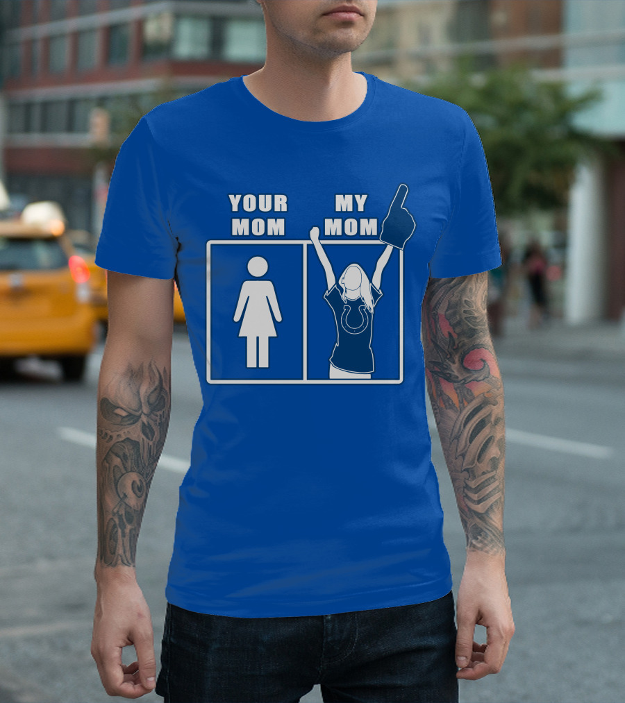Your Mom My Mom Indianapolis Colts Fan T-Shirt