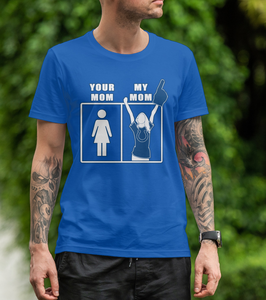 Your Mom My Mom Indianapolis Colts Fan T-Shirt