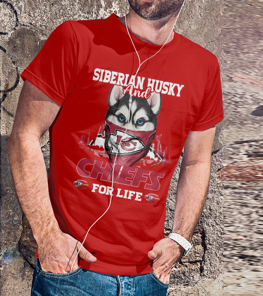 Siberian Husky And Kansas City Chiefs For Life T-Shirt