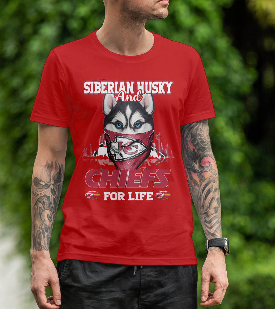 Siberian Husky And Kansas City Chiefs For Life T-Shirt