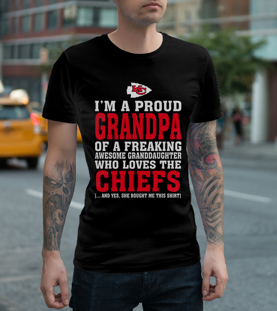 Kansas City Chiefs Proud Grandpa Of A Freaking Awesome Granddaughter Who Loves The Chiefs T-Shirt