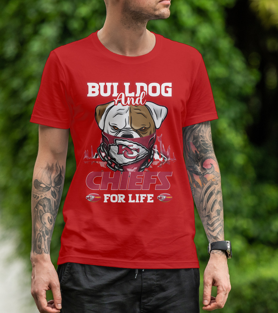 Bulldog And Chiefs For Life Kansas City Chiefs T-Shirt