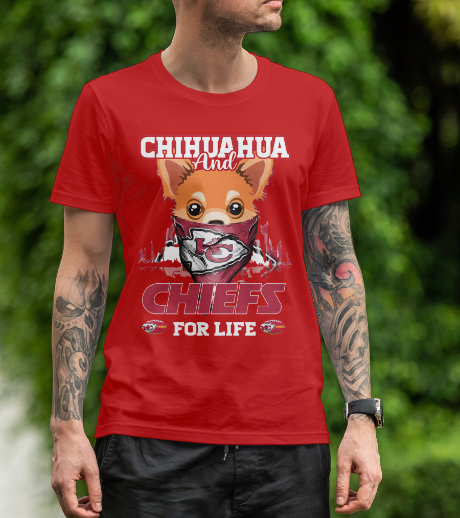 Chihuahua And Chiefs For Life Kansas City Chiefs T-Shirt
