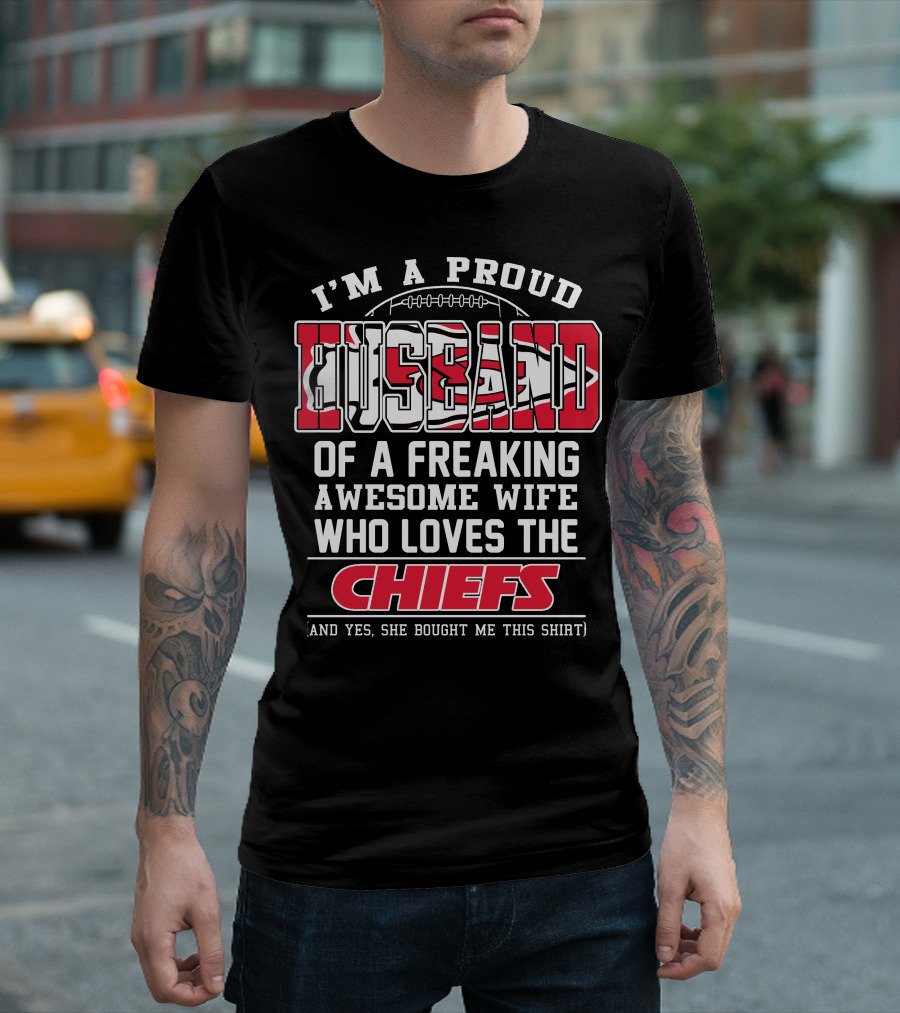 I'm A Proud Husband Of A Freaking Awesome Wife Who Loves The Chiefs T-Shirt