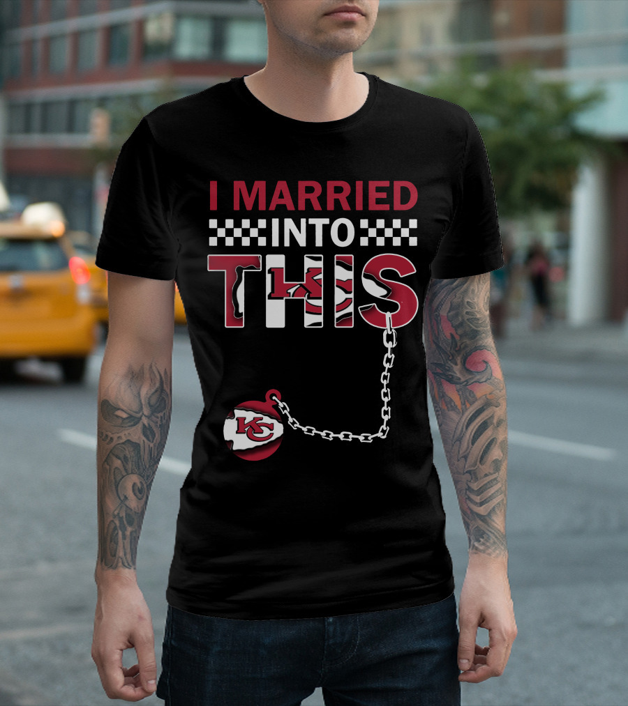 I Married Into This Kansas City Chiefs T-Shirt