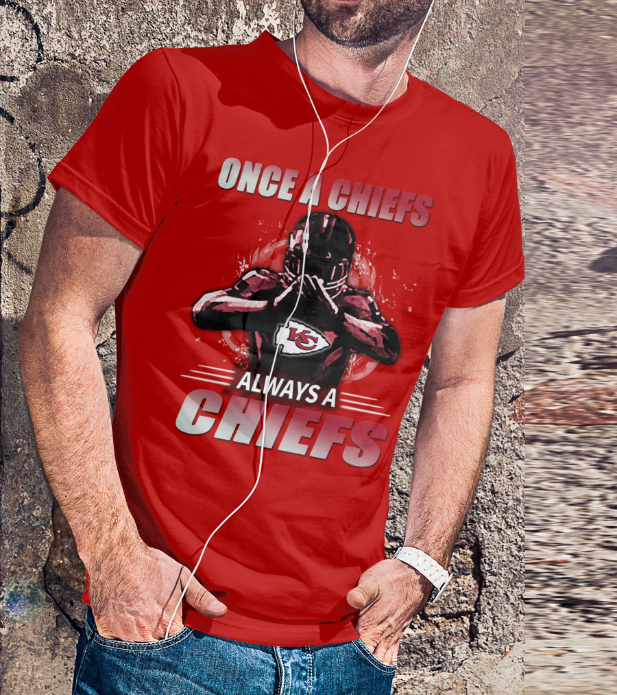 Once A Chiefs Always A Chiefs Kansas City Chiefs T-Shirt