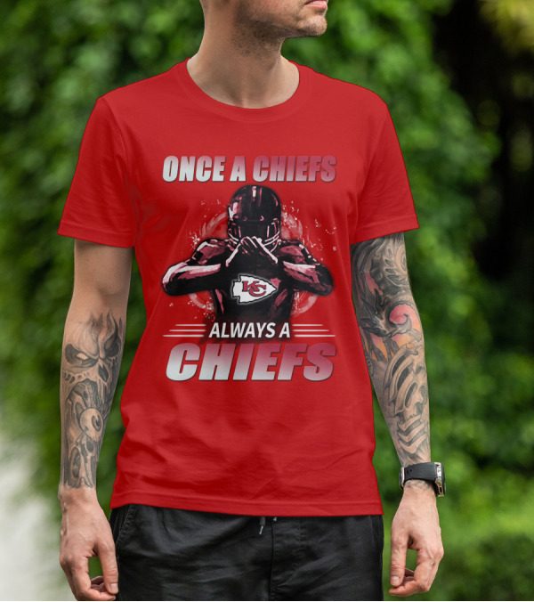 Once A Chiefs Always A Chiefs Kansas City Chiefs T-Shirt