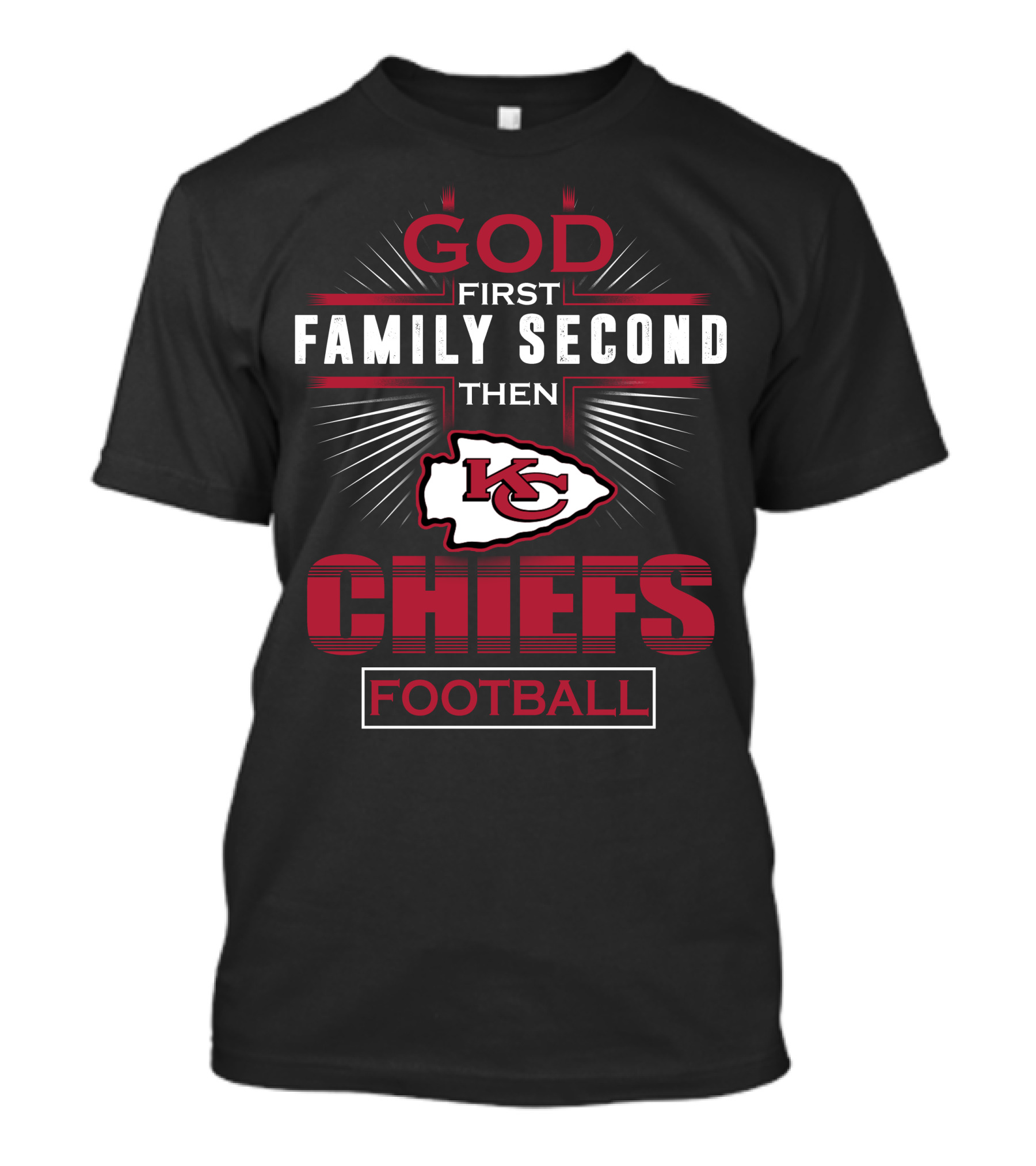 God First Family Second Then Kansas City Chiefs Football T-Shirt