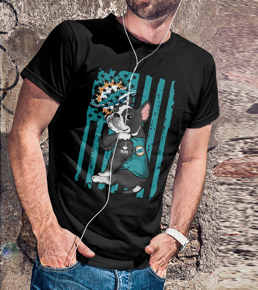 Boston Terrier Miami Dolphins I Love Mom T-Shirt