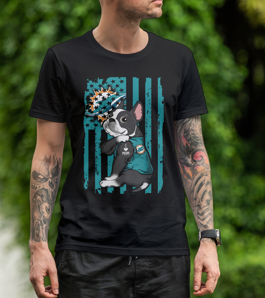 Boston Terrier Miami Dolphins I Love Mom T-Shirt