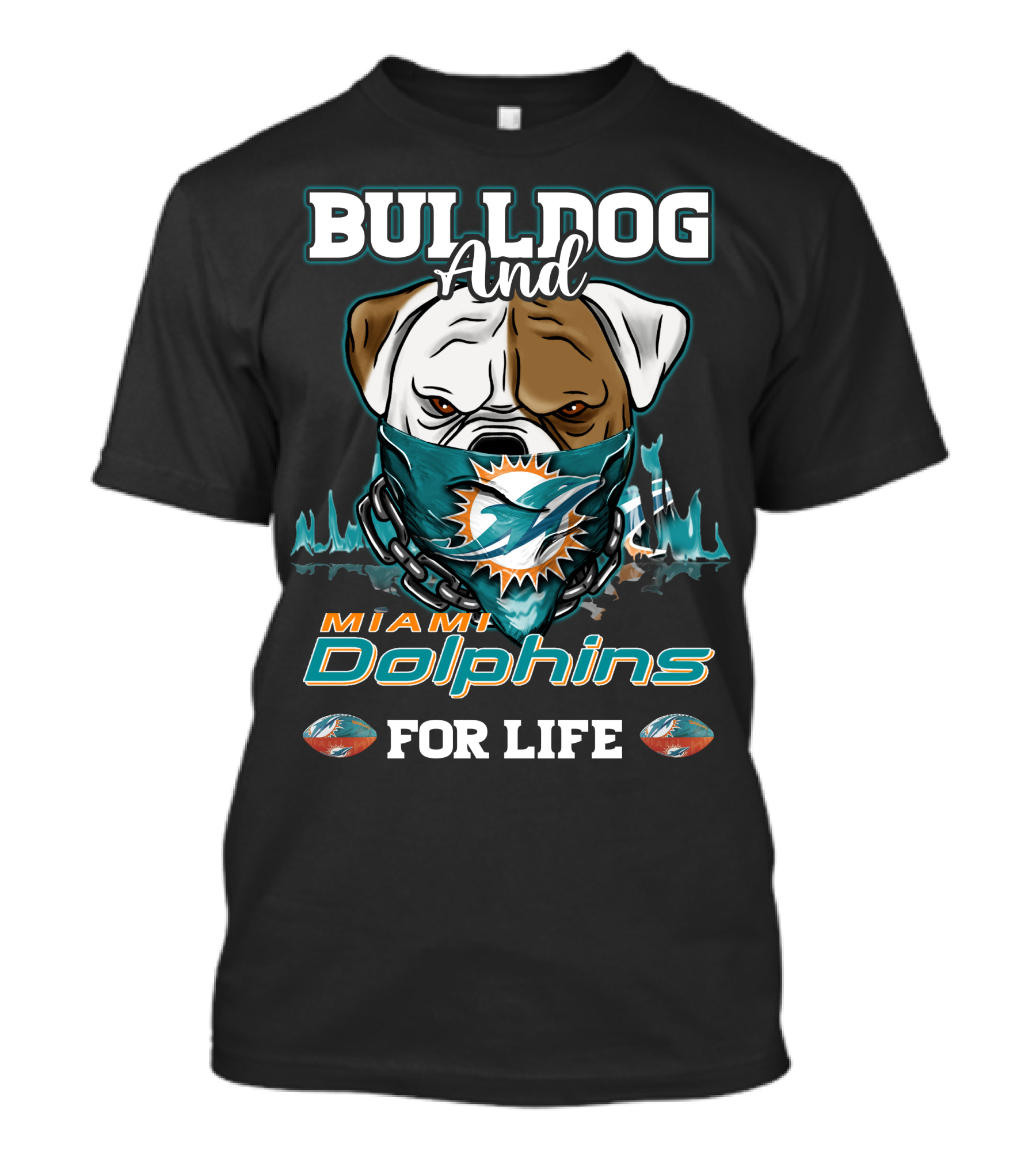 Bulldog And Miami Dolphins For Life T-Shirt