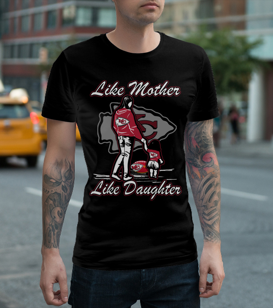 Like Mother Like Daughter Kansas City Chiefs T-Shirt