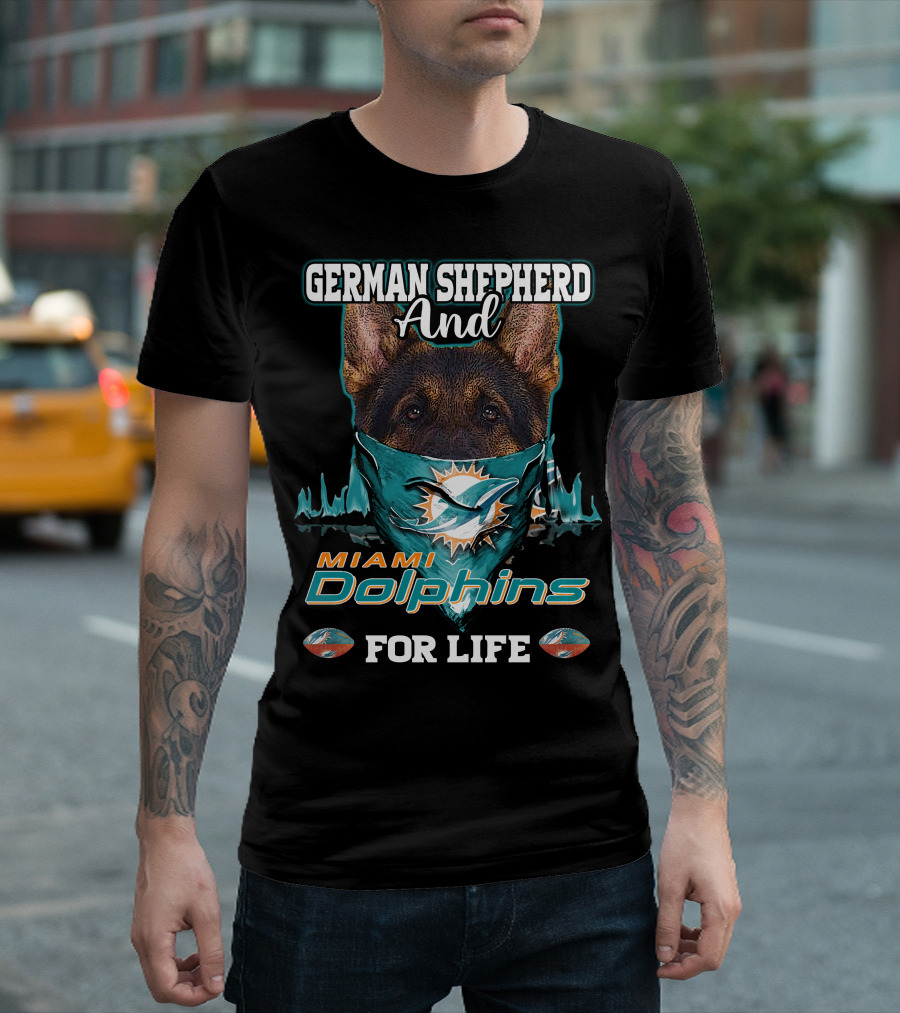 German Shepherd And Miami Dolphins For Life T-Shirt