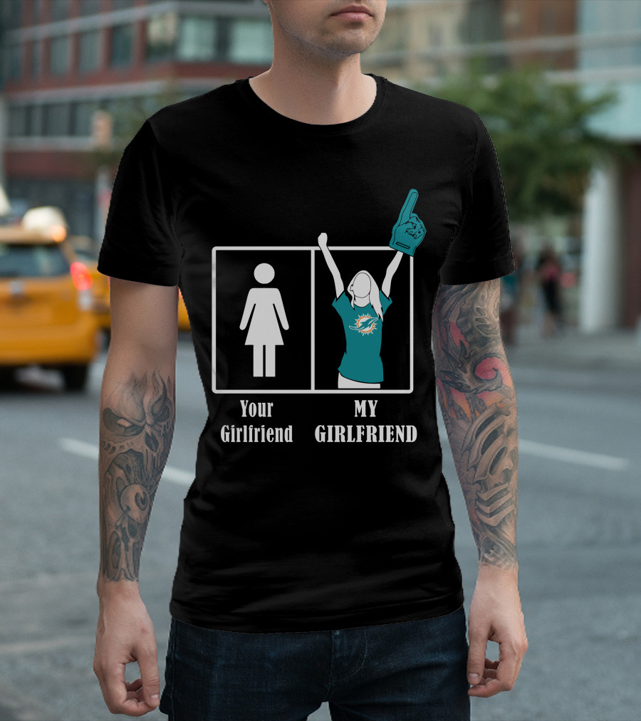 Your Girlfriend My Girlfriend Miami Dolphins Fan Celebrating T-Shirt
