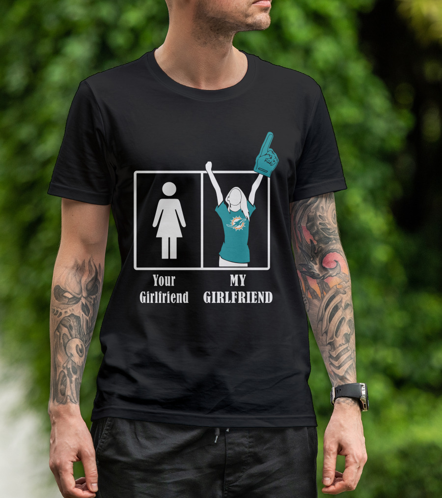 Your Girlfriend My Girlfriend Miami Dolphins Fan Celebrating T-Shirt
