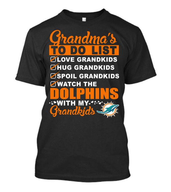Grandma's To Do List Love Hug Spoil Watch The Dolphins With My Grandkids T-Shirt