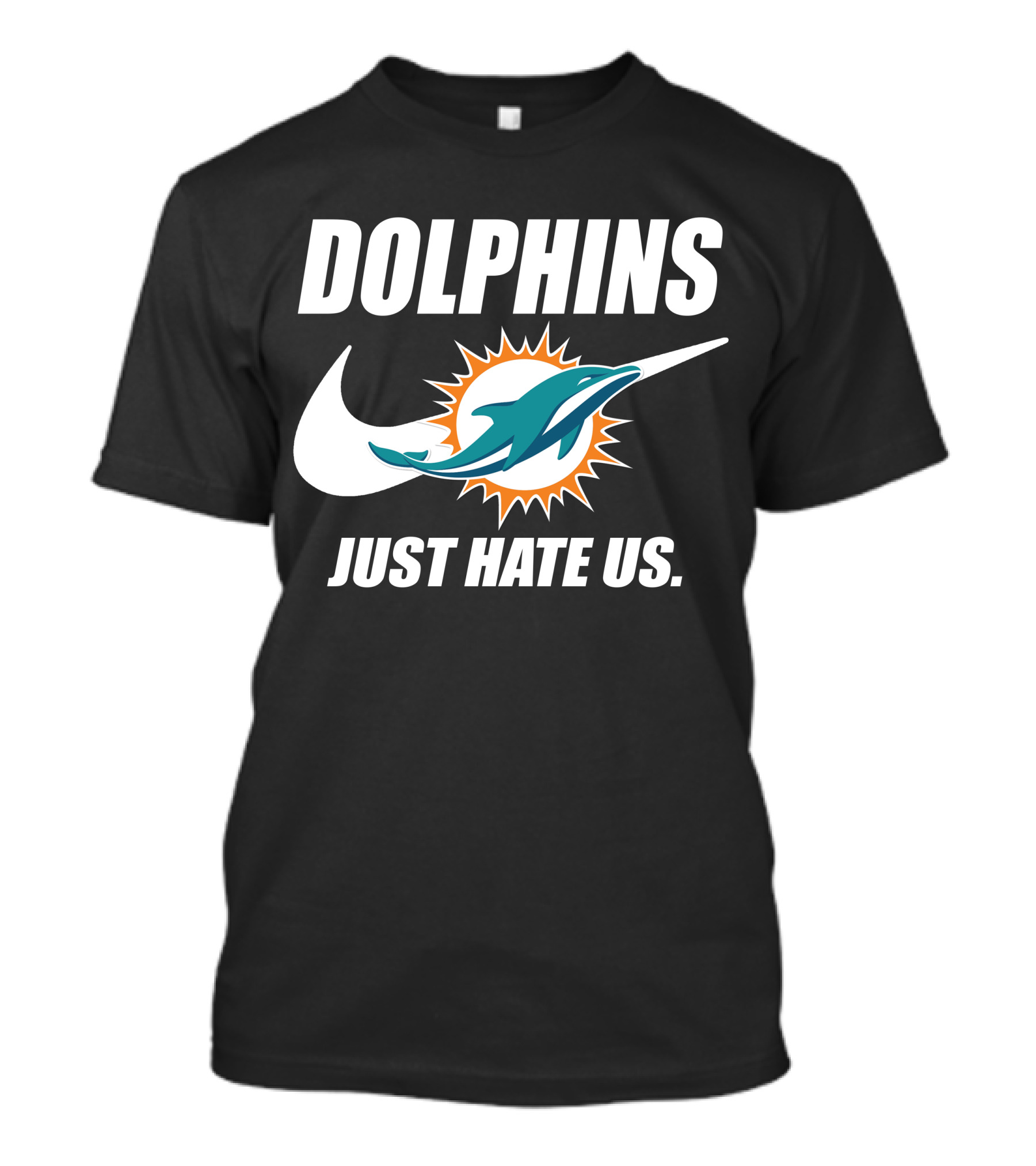 Dolphins Just Hate Us Miami Dolphins T-Shirt